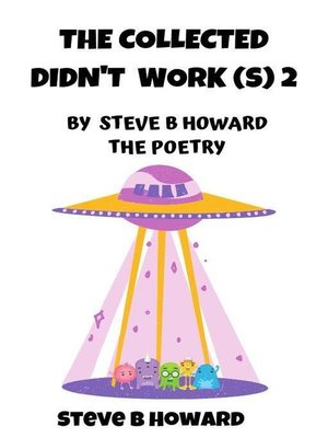 cover image of The Collected Didn't Work(s) 2 POETRY by Steve B Howard